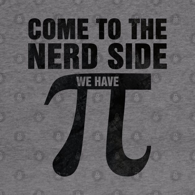 Come to the Nerd Side, we got Pi Funny Writing by az_Designs